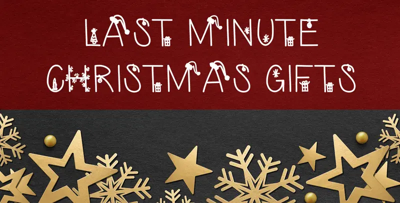 Last minute gift ideas that will still come in time for Christmas